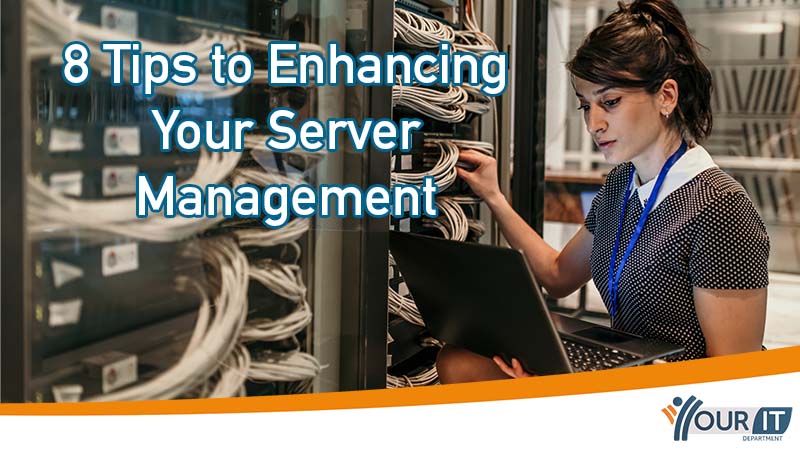 8 Tips to Enhancing Your Server Management - Your IT Department