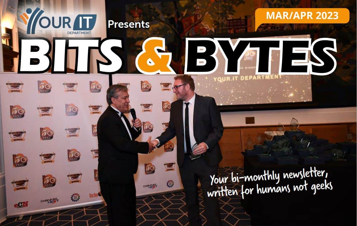 BITS & BYTES - March/April 23 - Your IT Department